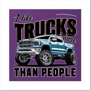 I like trucks more than people Humorous Auto Enthusiast tee 4 Posters and Art